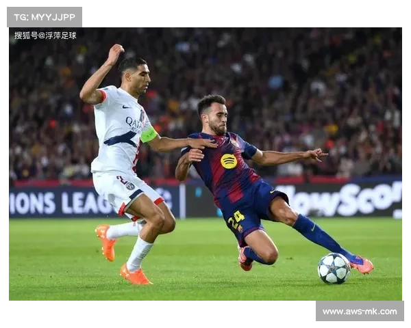 埃里克加西亚重任在肩欧冠关键战中首发镇守巴萨防线迎战巴黎圣日耳曼